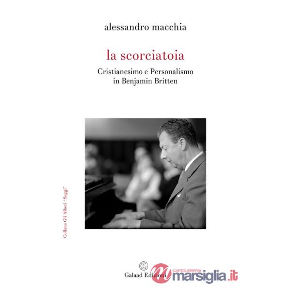 Scorciatoia. Cristianesimo e personalismo in Benjamin Britten (La)