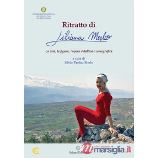 Ritratto di Liliana Merlo. La vita, la figura, l'opera didattica e coreografica