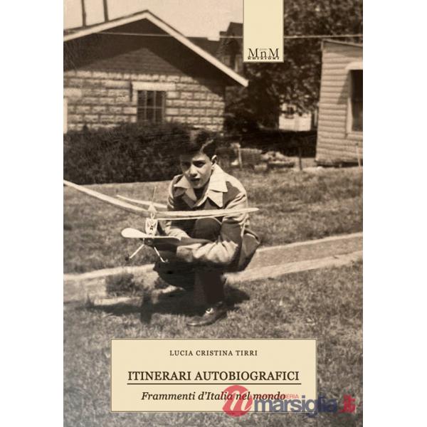 Itinerari autobiografici. Frammenti d'Italia nel mondo