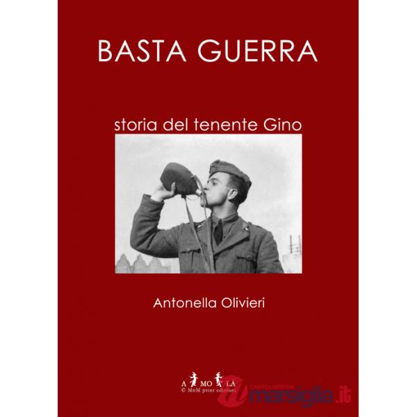 Basta guerra. Storia del tenente Gino
