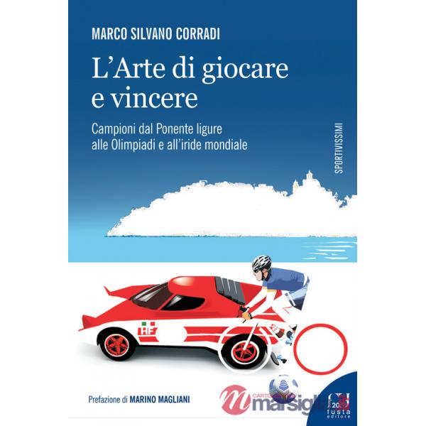 Arte di giocare e vincere. Campioni dal Ponente ligure alle Olimpiadi e all'iride mondiale (L')