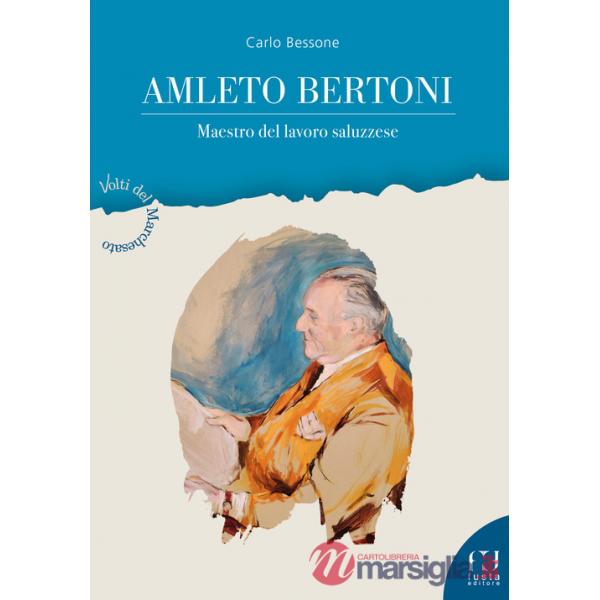 Amleto Bertoni. Maestro del lavoro saluzzese