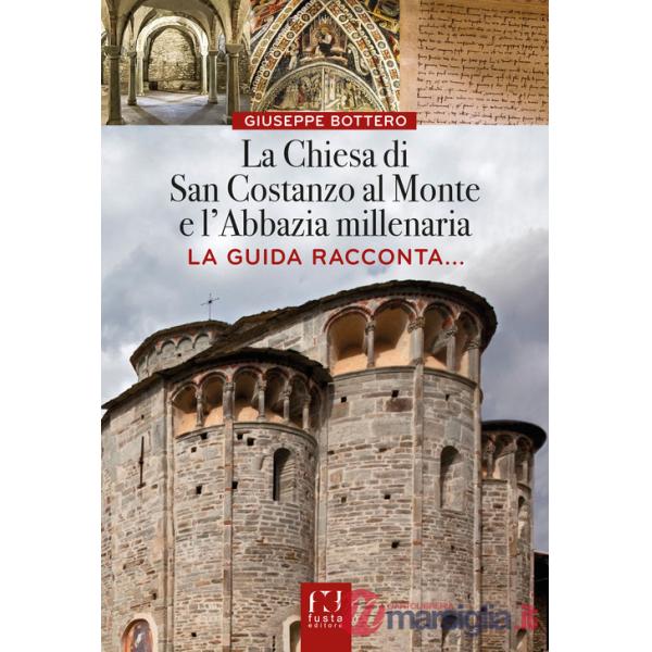 Chiesa di San Costanzo al Monte e l'Abbazia millenaria. La guida racconta... (La)