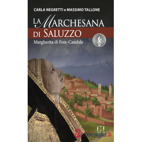Marchesana di Saluzzo. Margherita di Foix-Candale (La)