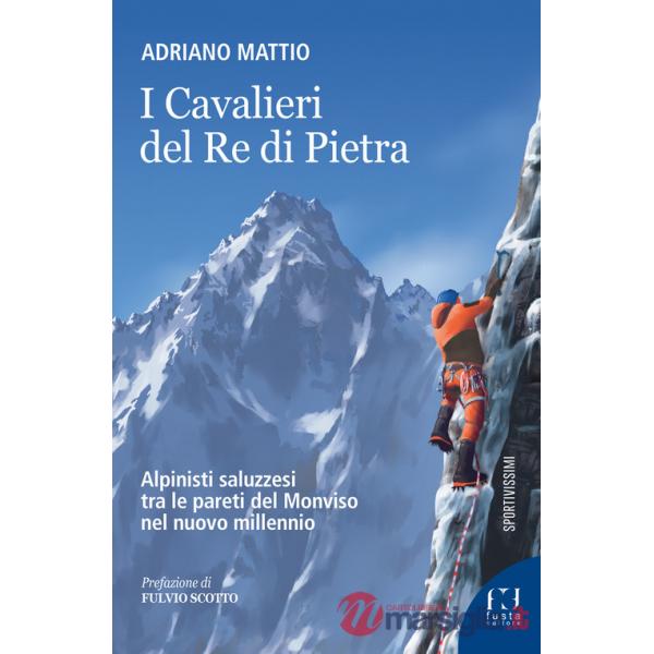Cavalieri del Re di Pietra. Alpinisti saluzzesi tra le pareti del Monviso nel nuovo millennio (I)