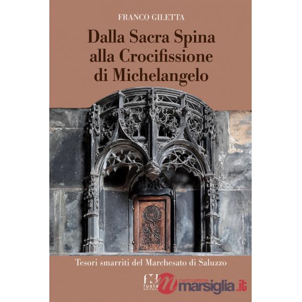 Dalla Sacra Spina alla Crocifissione di Michelangelo. Tesori smarriti del Marchesato di Saluzzo