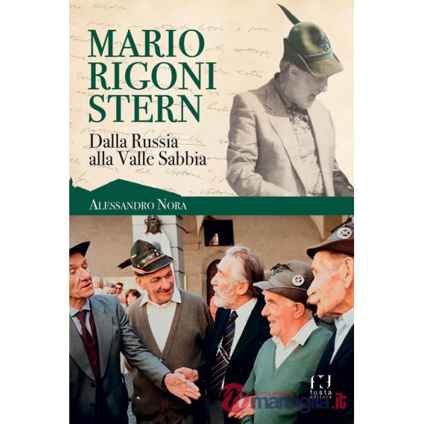 Mario Rigoni Stern. Dalla Russia alla Valle Sabbia