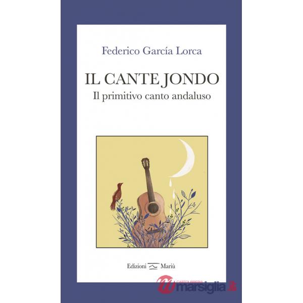 Cante jondo. Il primitivo canto andaluso. Ediz. italiana e spagnola (Il)