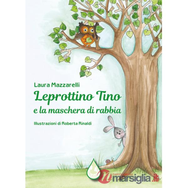 Leprottino Tino e la maschera di rabbia. Ediz. illustrata