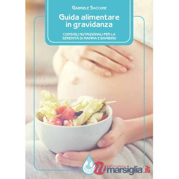 Guida alimentare in gravidanza. Consigli nutrizionali per la serenità di mamma e bambino