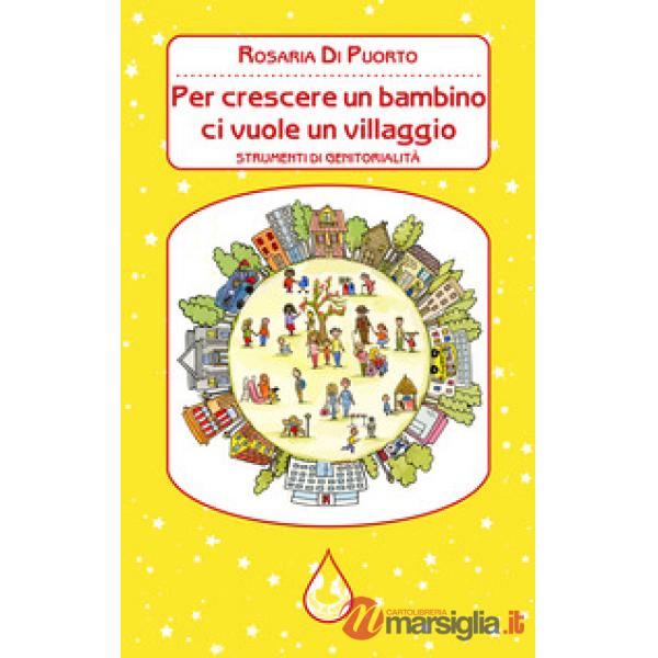 Per crescere un bambino ci vuole un villaggio. Strumenti di genitorialità