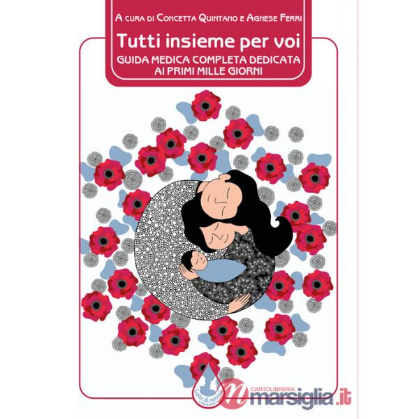 Tutti insieme per voi. Guida medica completa dedicata ai primi mille giorni