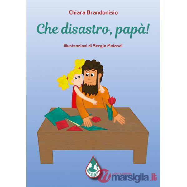 Che disastro, papà! Ediz. illustrata