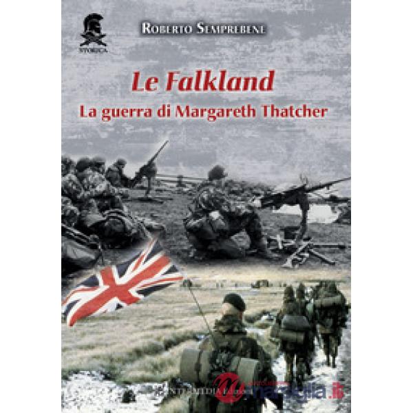 Le Falkland. La guerra di Margareth Thatcher