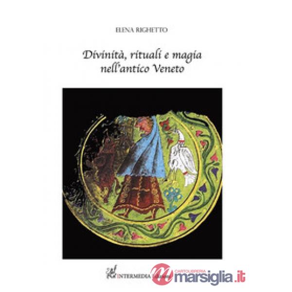 Divinità, rituali e magia nell'antico Veneto