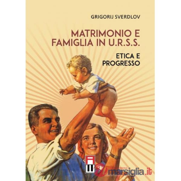 Matrimonio e famiglia in U.R.S.S. Etica e progresso