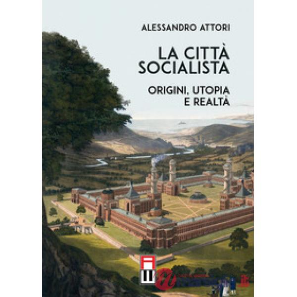 La città socialista. Origini, utopia, realtà