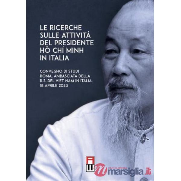 Le ricerche sulle attività del presidente Ho Chi Minh in Italia-H?i th?o Tìm hi?u quãng ??i ho?t ??ng cua Chu t?ch H? Chí Minh t