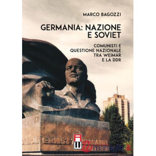 Germania: nazione e soviet. Comunisti e questione nazionale tra Weimar e la DDR