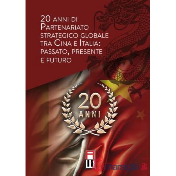20 anni di partenariato strategico globale tra Cina e Italia: passato, presente e futuro
