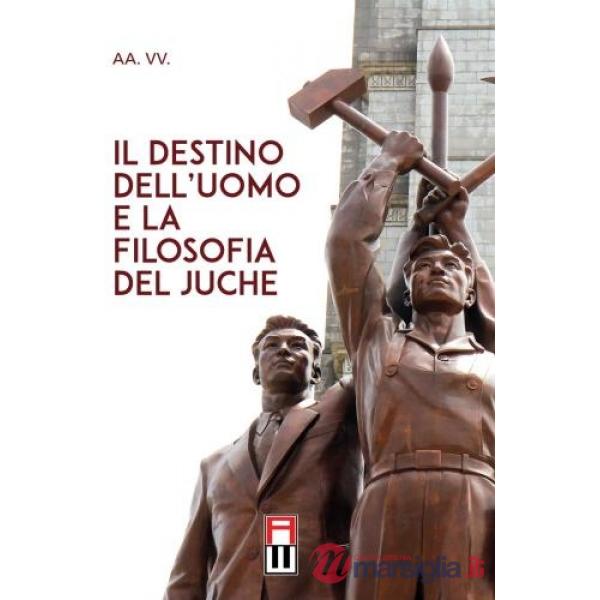 Il destino dell'uomo e la filosofia del juche