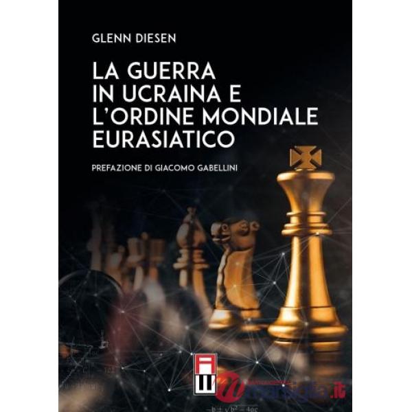 La guerra in Ucraina e l'ordine mondiale eurasiatico