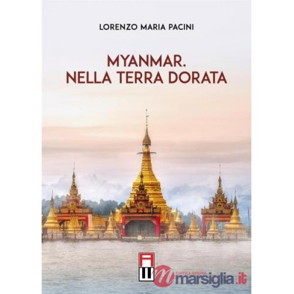Myanmar. Nella terra dorata