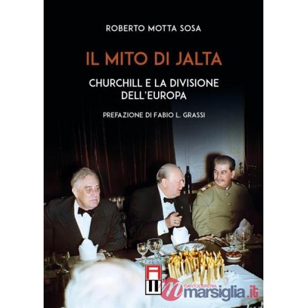 Il mito di Jalta. Churchill e la divisione dell'Europa