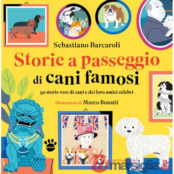 Storie a passeggio di cani famosi. 50 racconti di cani e dei loro amici celebri