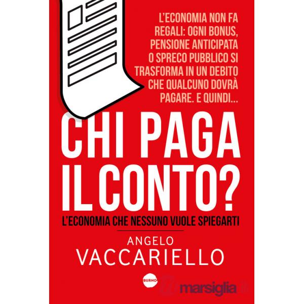 Chi paga il conto? L'economia che nessuno vuole spiegarti