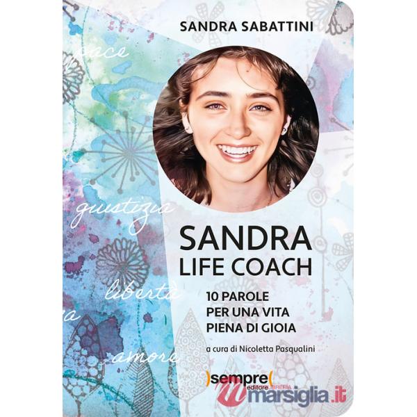 Sandra life coach. 10 parole per una vita piena di gioia