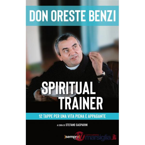 Spiritual trainer. 12 tappe per una vita piena e appagante