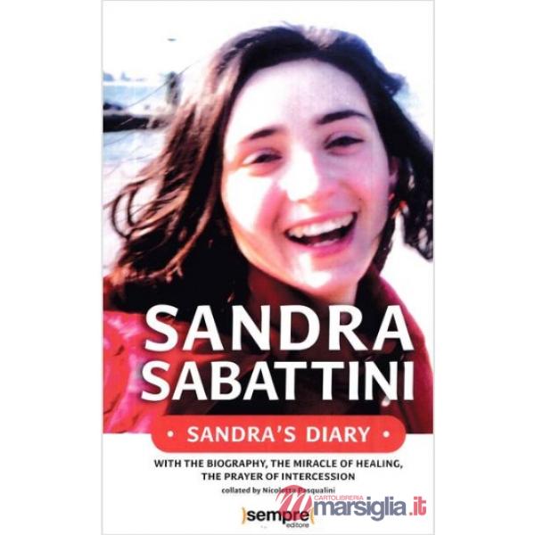 Sandra's Diary. With the biography, the miracle of healing, the prayer of intercession