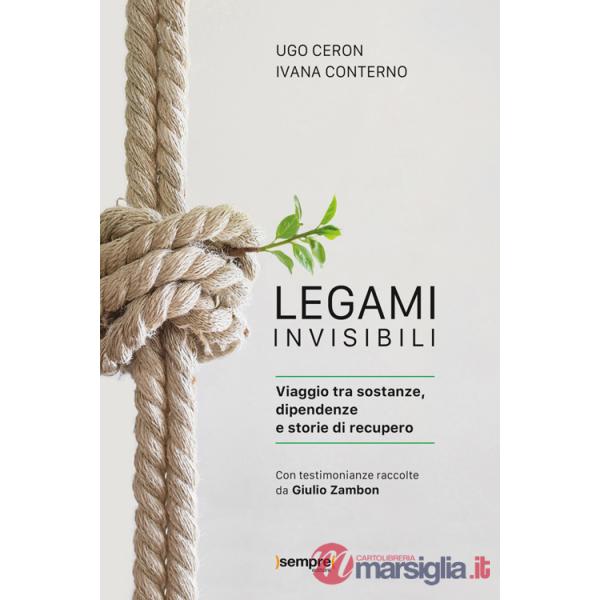 Legami invisibili. Viaggio tra sostanze, dipendenze e storie di recupero