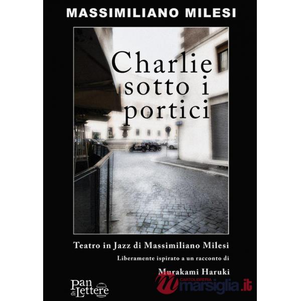 Charlie sotto i portici. Teatro in jazz
