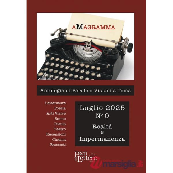 AMagramma. Antologia di parole e visioni a tema (2025). Vol. 0: Realtà e impermanenza