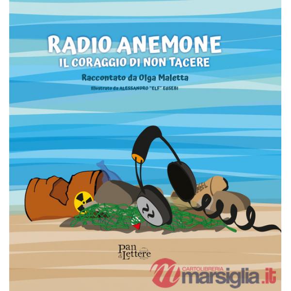 Radio Anemone. Il coraggio di non tacere. Ediz. illustrata
