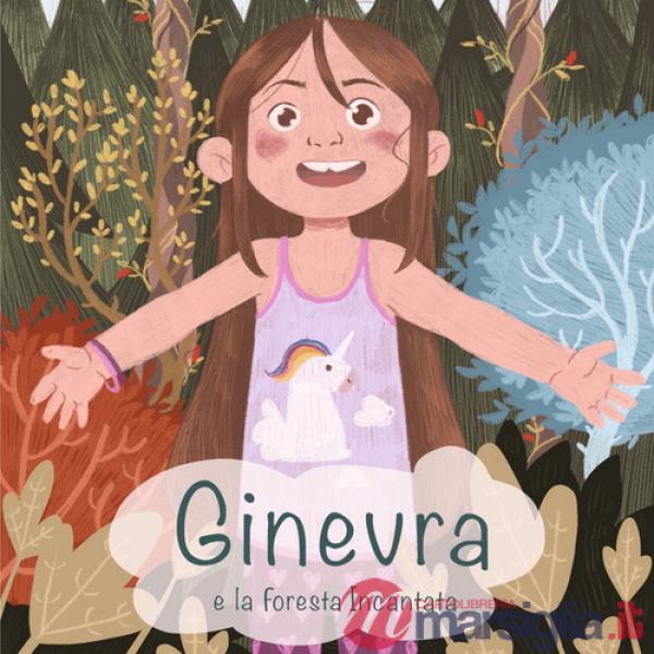 Ginevra e la foresta incantata. Ediz. illustrata
