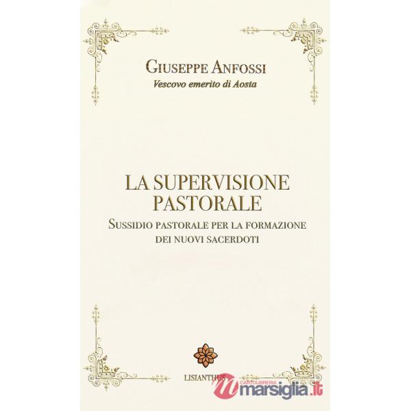 Supervisione pastorale. Sussidio pastorale per la formazione dei nuovi sacerdoti (La)