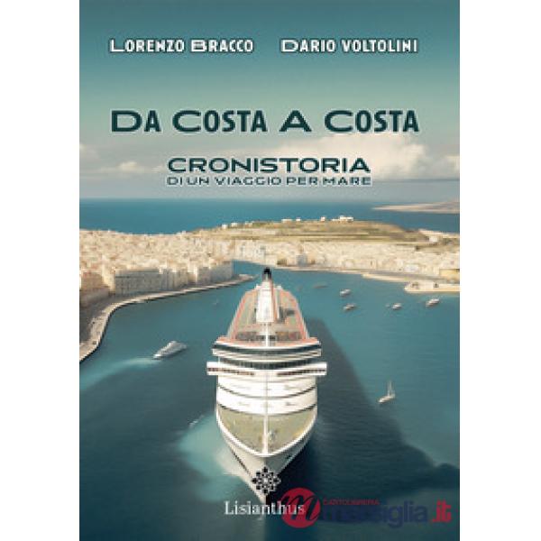 Da costa a costa. Cronistoria di un viaggio per mare