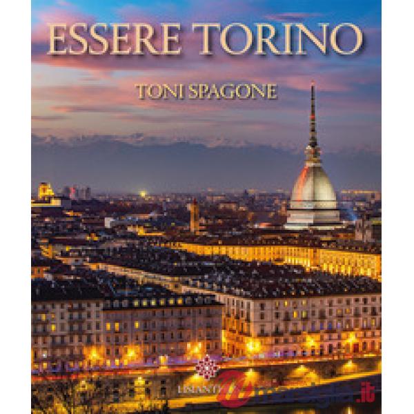 Essere Torino. Ediz. italiana e inglese