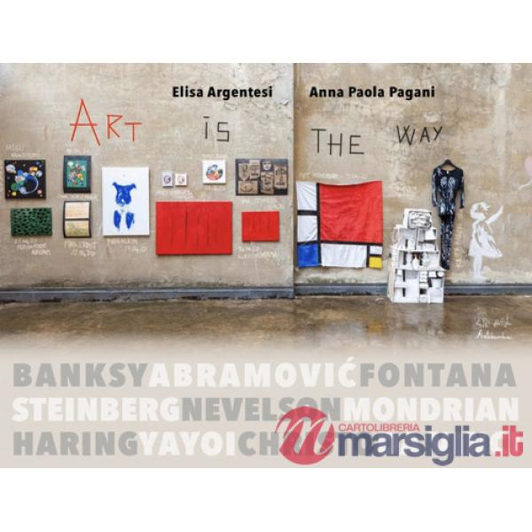 Art is the way. Ediz. illustrata