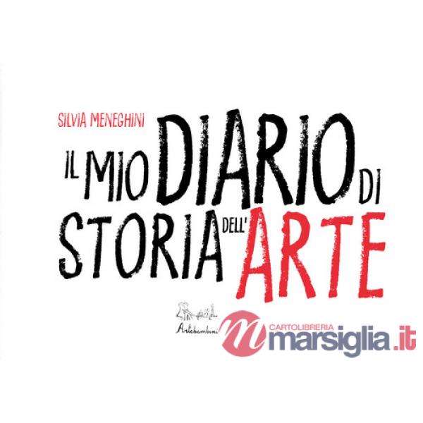 Mio diario di storia dell'arte. Ediz. illustrata (Il)
