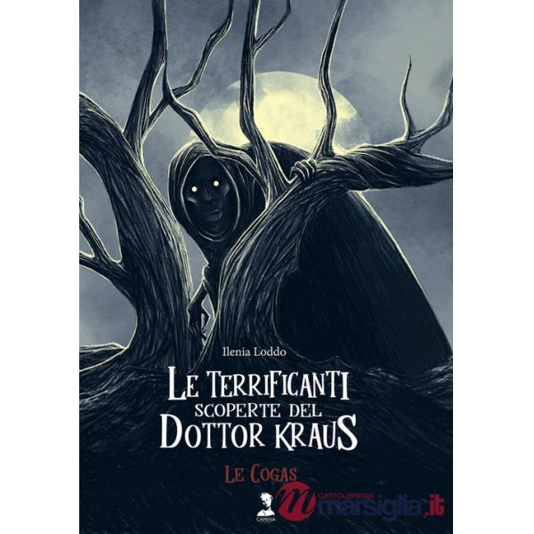 Cogas. Le terrificanti scoperte del dottor Kraus. Ediz. illustrata (Le)