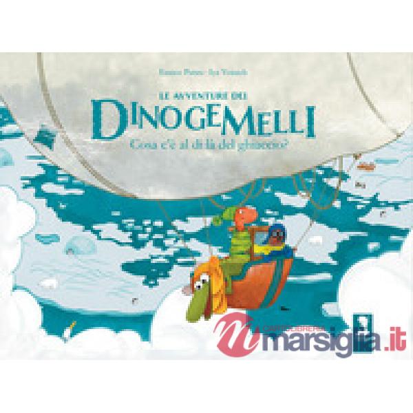 Avventure dei Dinogemelli. Cosa c'è al di là del ghiaccio? (Le)