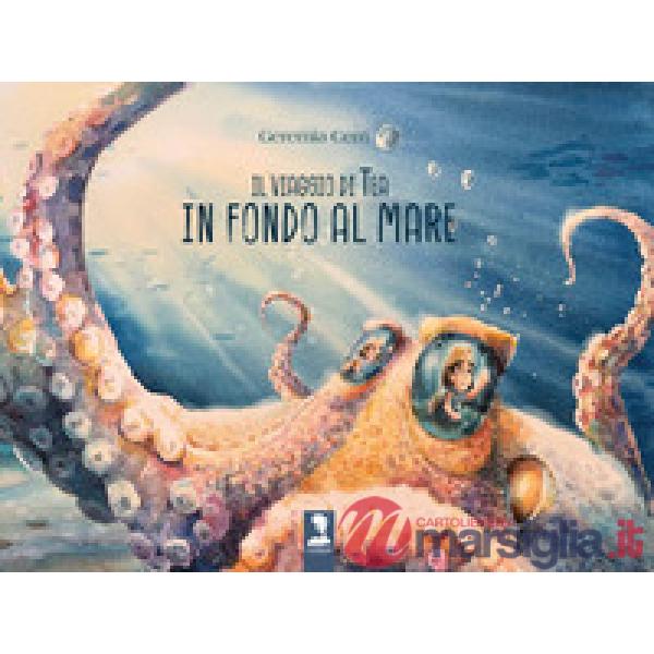 Viaggio di Tea in fondo al mare. Ediz. a colori (Il)