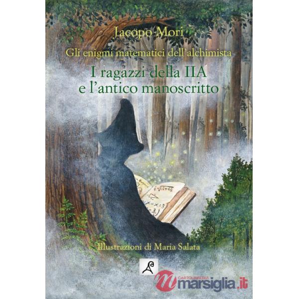 Ragazzi della IIA e l'antico manoscritto. Gli enigmi matematici dell'alchimista (I)