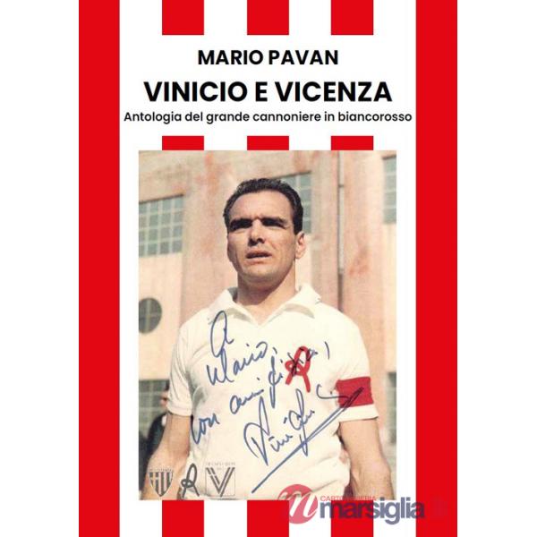 Vinicio e Vicenza. Antologia del grande cannoniere in biancorosso