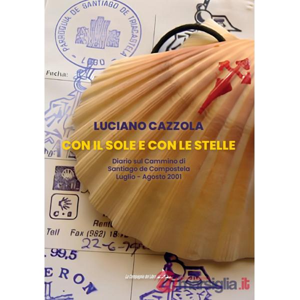 Con il sole e con le stelle. Diario sul cammino di Santiago de Compostela
