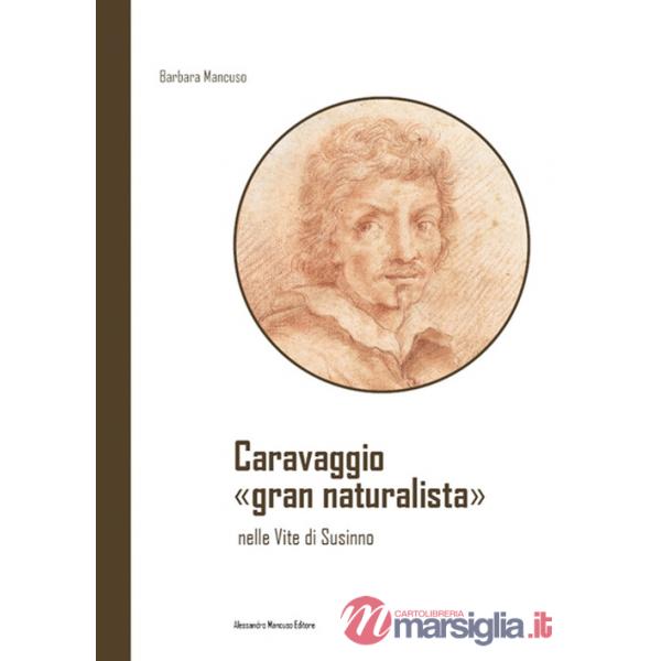 Caravaggio «gran naturalista» nelle Vite di Susinno